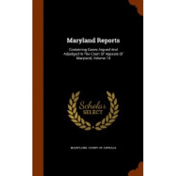 Maryland Reports: Containing Cases Argued and Adjudged in the Court of Appeals of Maryland, Volume 10 Maryland Reports: Containing Cases Argued and Adjudged in the Court of Appeals of Maryland, Volume 10
