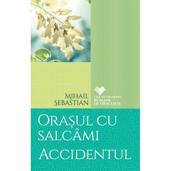 Orasul cu Salcami - Mihail Sebastian Orasul cu Salcami - Mihail Sebastian