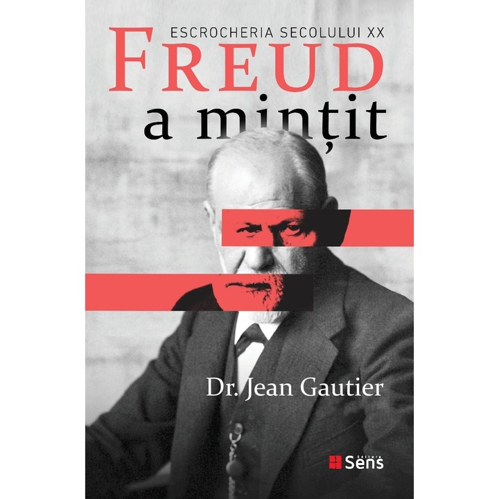 Freud A Mintit. ......heria Secolului Xx - Jean Gautier