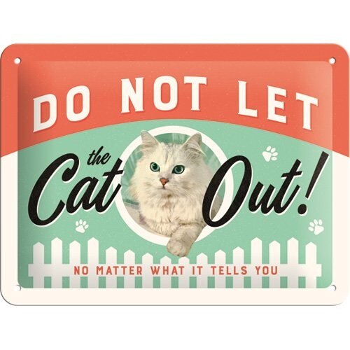Tablou metalic - Do Not Let The Cat Out! - 15x20 cm