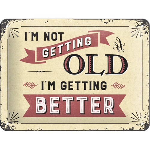 Tablou metalic - I'm Not Getting Old - 15x20 cm