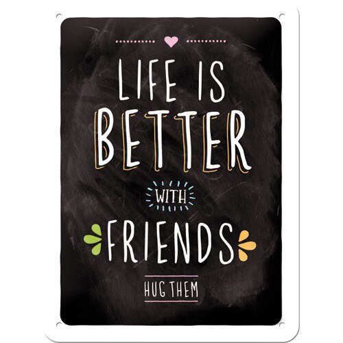 Tablou metalic - Life is Better With Friends - 15x20 cm