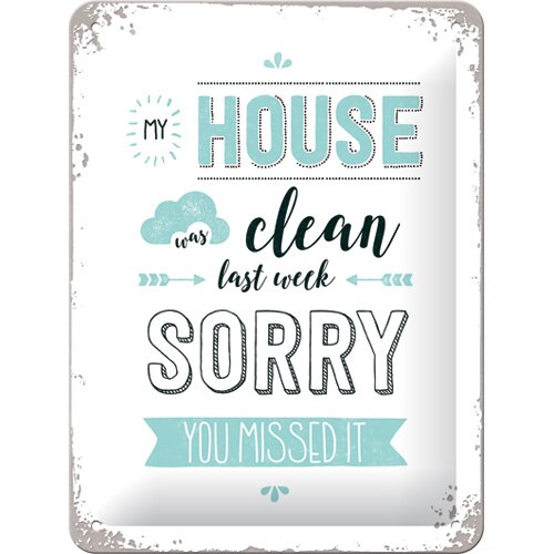 Tablou metalic - My House Was Clean - 15x20 cm