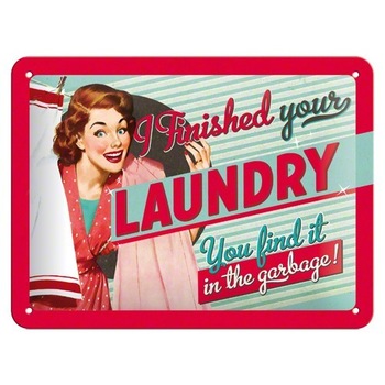 Tablou metalic - I Finished your Laundry - 15x20 cm Tablou metalic - I Finished your Laundry - 15x20 cm