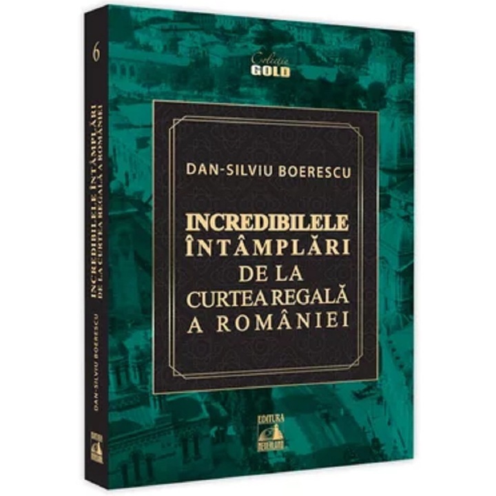 Incredibilele Intamplari De La Curtea Regala A Romaniei - Dan-silviu Boerescu