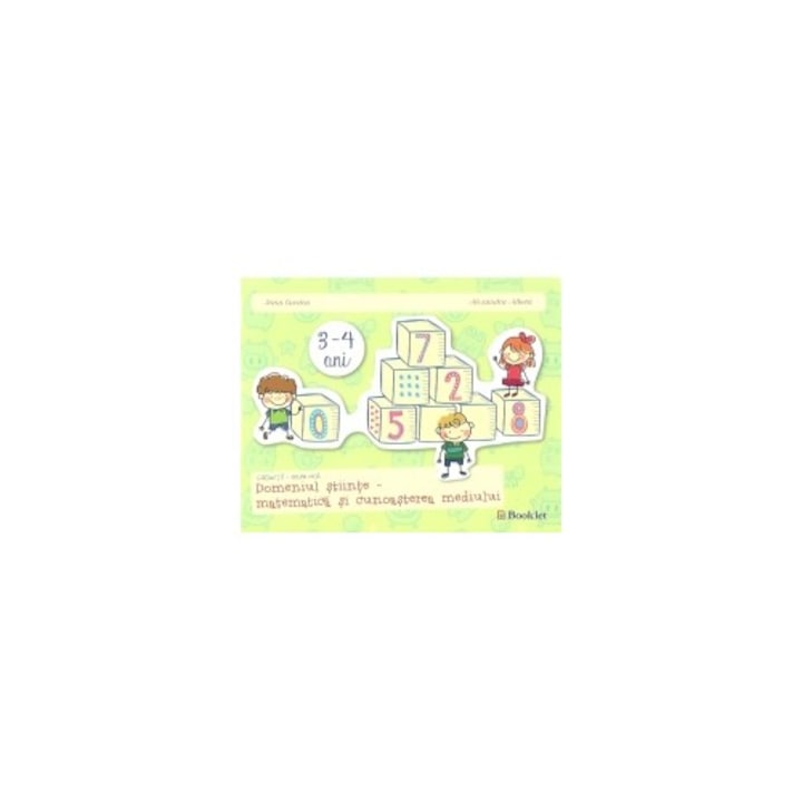 Domeniul stiinte. Matematica si cunoasterea mediului. Caiet pentru gradinita, grupa mica. 3-4 ani