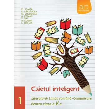 Caietul inteligent. Literatura. Limba romana. Comunicare clasa a V-a semestrul I Caietul inteligent. Literatura. Limba romana. Comunicare clasa a V-a semestrul I