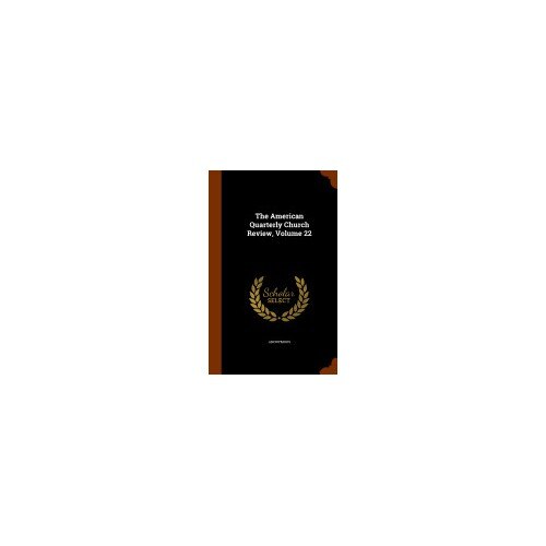 The American Quarterly Church Review, Volume 22