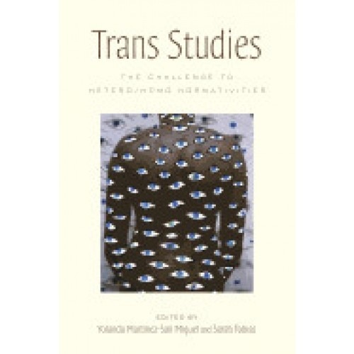 Trans Studies: The Challenge to Hetero/Homo Normativities