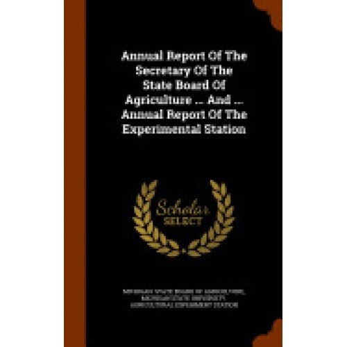 Annual Report of the Secretary of the State Board of Agriculture ... and ... Annual Report of the Experimental Station