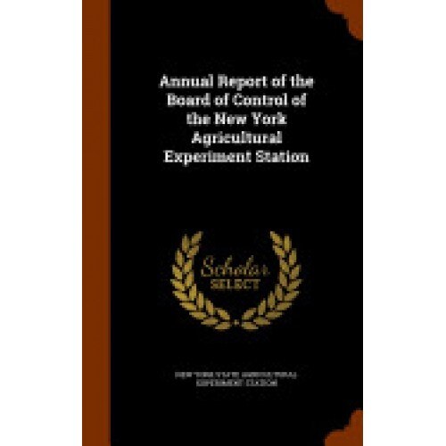 Annual Report of the Board of Control of the New York Agricultural Experiment Station