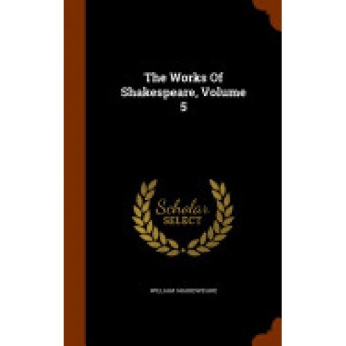 The Works of Shakespeare, Volume 5