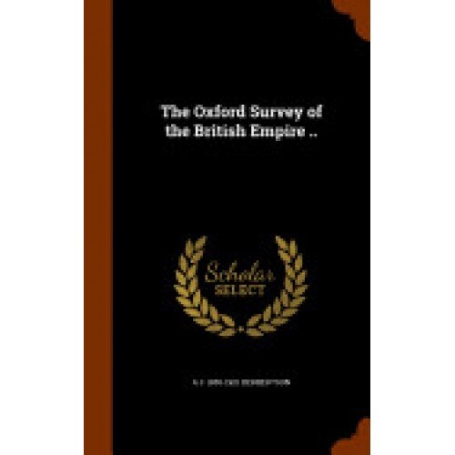 The Oxford Survey of the British Empire ..