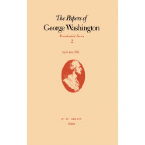 The Papers of George Washington: April-June 1789