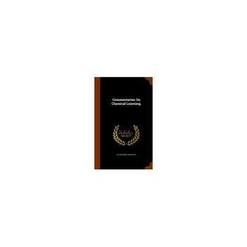 Commentaries on Classical Learning, Commentaries on Classical Learning,