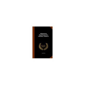 Allgemeines Repertorium Der Literatur, Volume 2 Allgemeines Repertorium Der Literatur, Volume 2