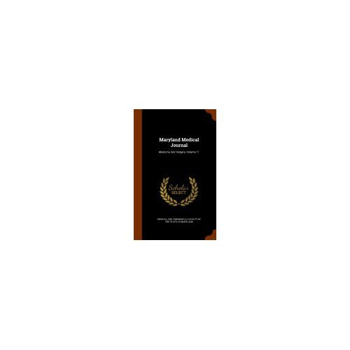 Maryland Medical Journal: Medicine and Surgery, Volume 11