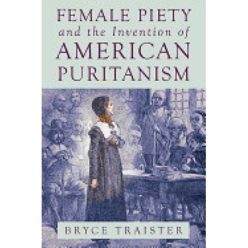 Female Piety and the Invention of American Puritanism