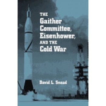 Gaither Committee: Eisenhower & Cold War Gaither Committee: Eisenhower & Cold War