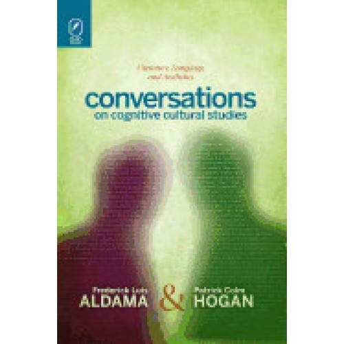 Conversations on Cognitive Cultural Studies: Literature, Language, and Aesthetics