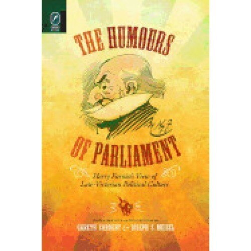 The Humours of Parliament: Harry Furniss's View of Late-Victorian Political Culture