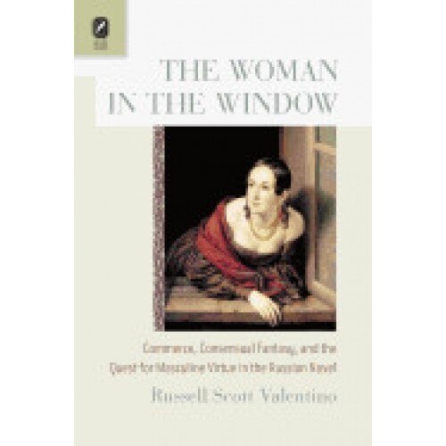 The Woman in the Window: Commerce, Consensual Fantasy, and the Quest for Masculine Virtue in the Russian Novel