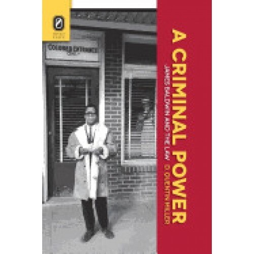 A Criminal Power: James Baldwin and the Law