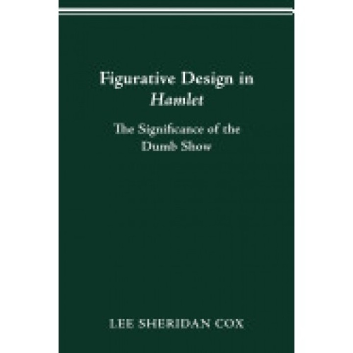 Figurative Design in Hamlet: The Significance of the Dumb Show