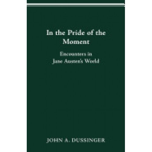 In Pride of the Moment: Encounters in Jane Austen's World