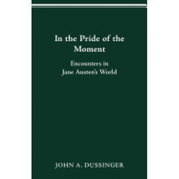 In Pride of the Moment: Encounters in Jane Austen's World
