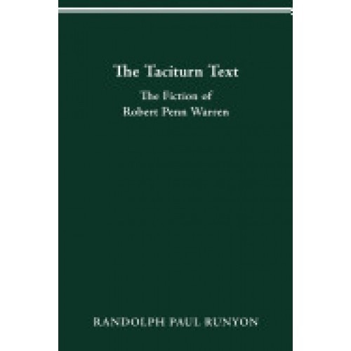 The Taciturn Text: The Fiction of Robert Penn Warren