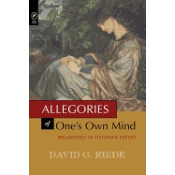 Allegories of One's Own Mind: Melancholy in Victorian Poetry Allegories of One's Own Mind: Melancholy in Victorian Poetry
