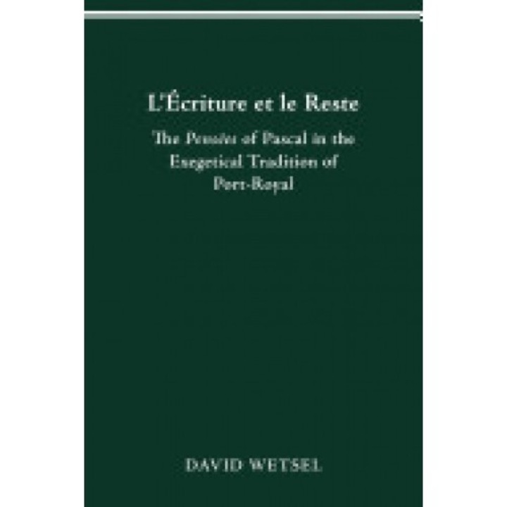 L'Ecriture Et Le Reste: The Pensees of Pascal in the Exegetical Tradition of Port-Royal