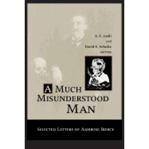 A Much Misunderstood Man: Selected Letters of Ambrose Bierce