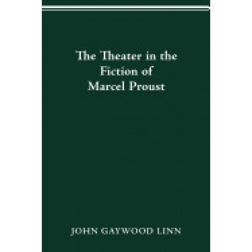 The Theater in the Fiction of Marcel Proust