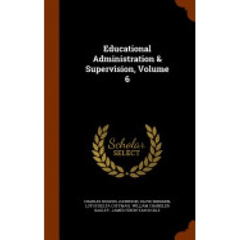 Educational Administration & Supervision, Volume 6 Educational Administration & Supervision, Volume 6