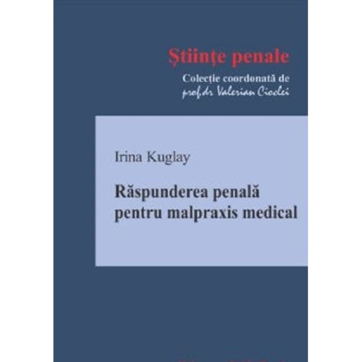 Raspunderea penala pentru malpraxis medical - Irina Kuglay