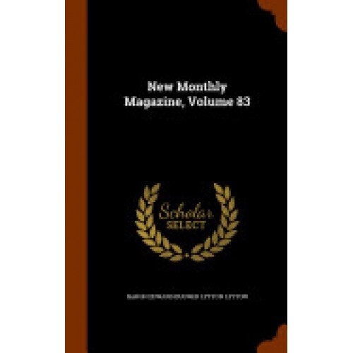 New Monthly Magazine, Volume 83