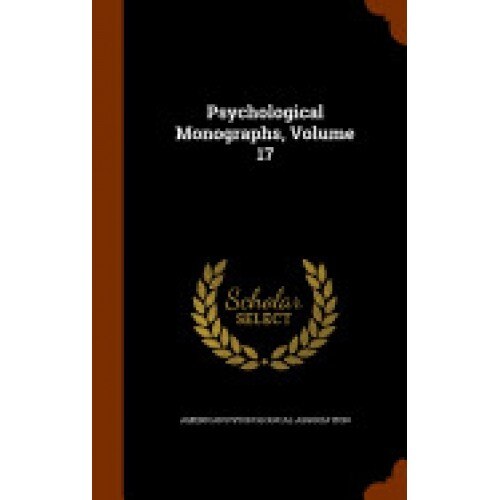 Psychological Monographs, Volume 17