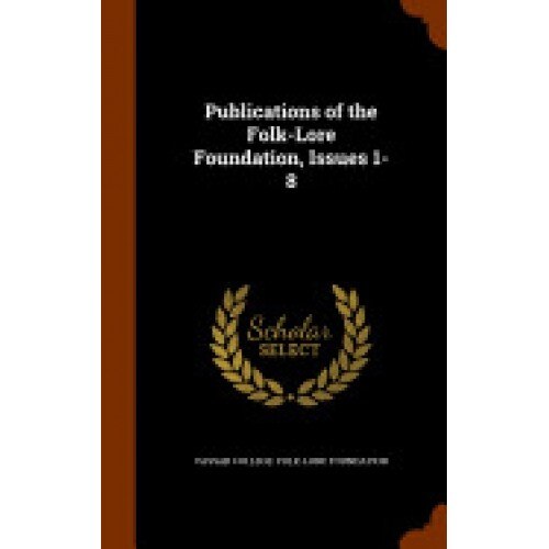 Publications of the Folk-Lore Foundation, Issues 1-8