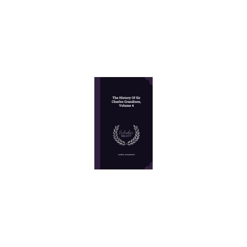 The History of Sir Charles Grandison, Volume 4