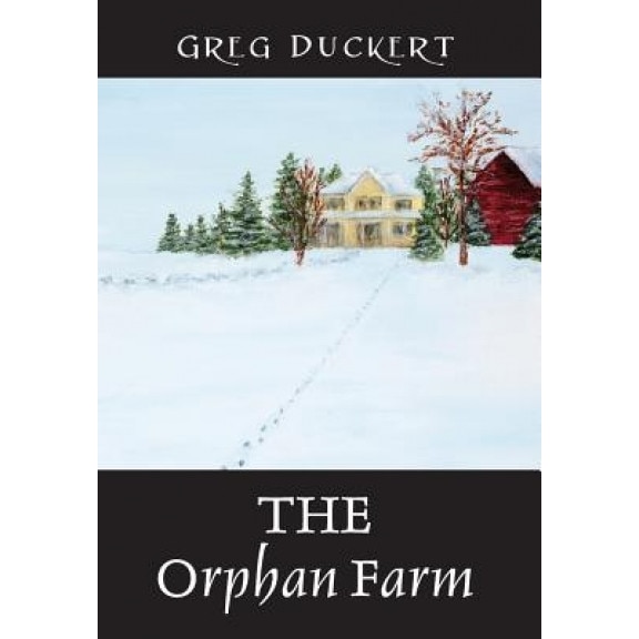 The Orphan Farm, Greg Duckert (Author)