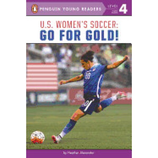U.S. Women's Soccer: Go for Gold!, Heather Alexander (Author)