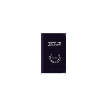 Technologic Papers of the Bureau of Standards, Issue 62 Technologic Papers of the Bureau of Standards, Issue 62