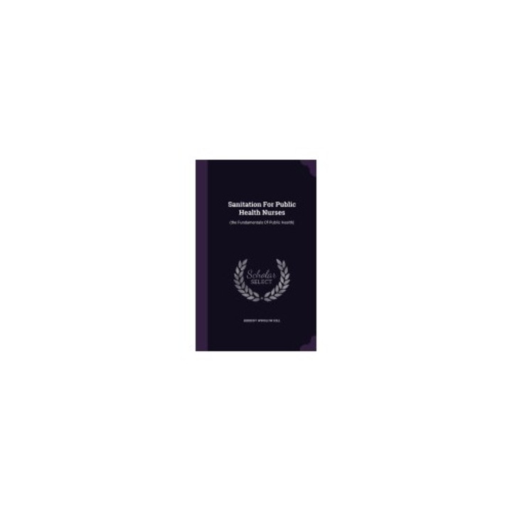 Sanitation for Public Health Nurses: (The Fundamentals of Public Health)