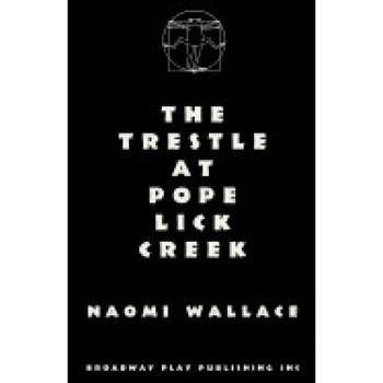The Trestle at Pope Lick Creek, Naomi Wallace (Author) The Trestle at Pope Lick Creek, Naomi Wallace (Author)