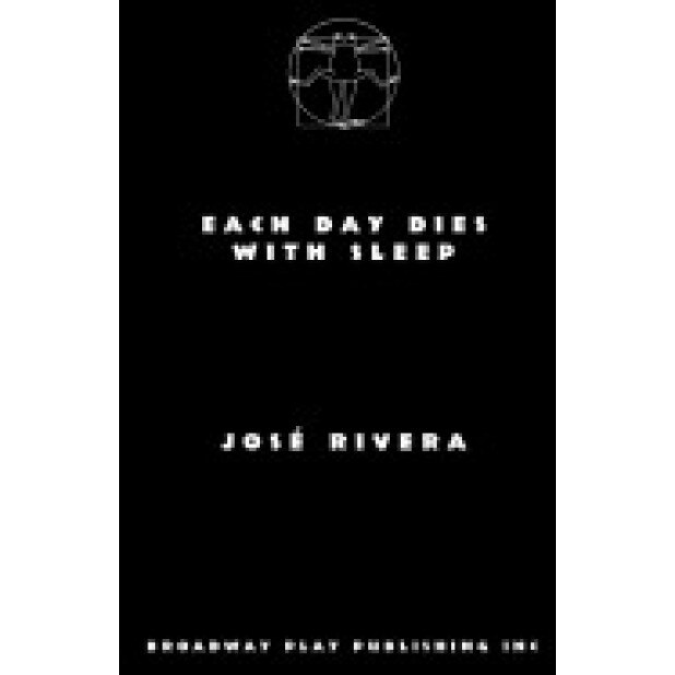 Each Day Dies with Sleep, Jose Rivera (Author)