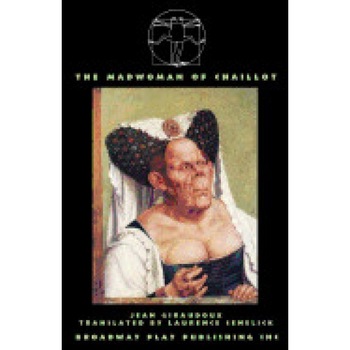 The Madwoman of Chaillot, Jean Giraudoux (Author) The Madwoman of Chaillot, Jean Giraudoux (Author)