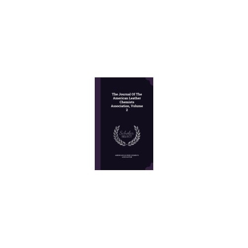 The Journal of the American Leather Chemists Association, Volume 2