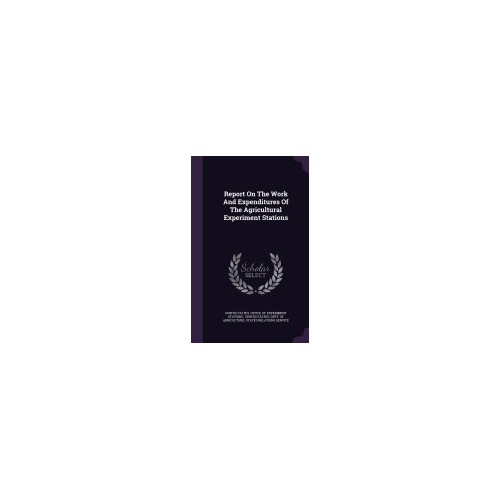 Report on the Work and Expenditures of the Agricultural Experiment Stations